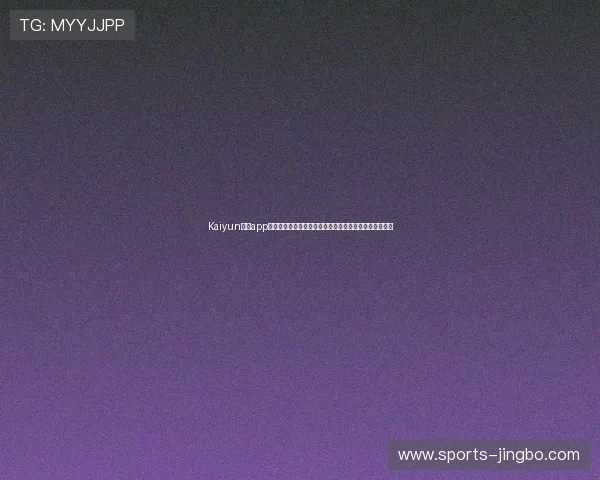 Kaiyun开云app手机常见问题及解决方案全面解析确保用户无忧使用体验 Kaiyun开云app手机常见问题及解决方案全面解析确保用户无忧使用体验